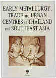 EARLY METALLURGY, TRADE AND URBAN CENTRES IN THAILAND AND SOUTHEAST ASIA  (3.9 K)